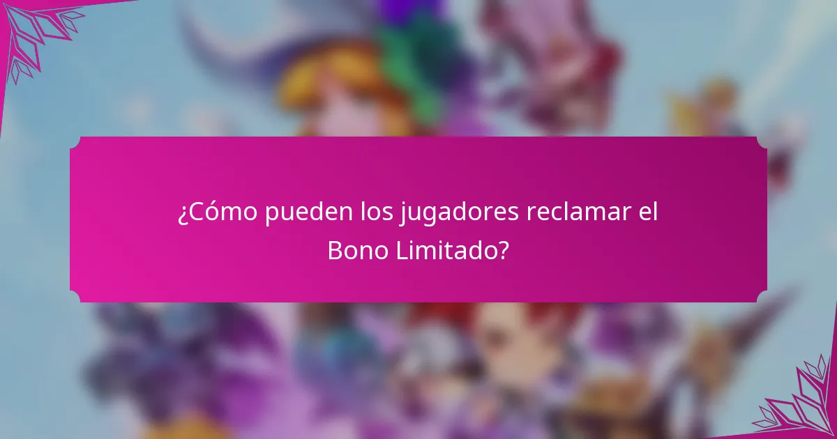 ¿Cómo pueden los jugadores reclamar el Bono Limitado?