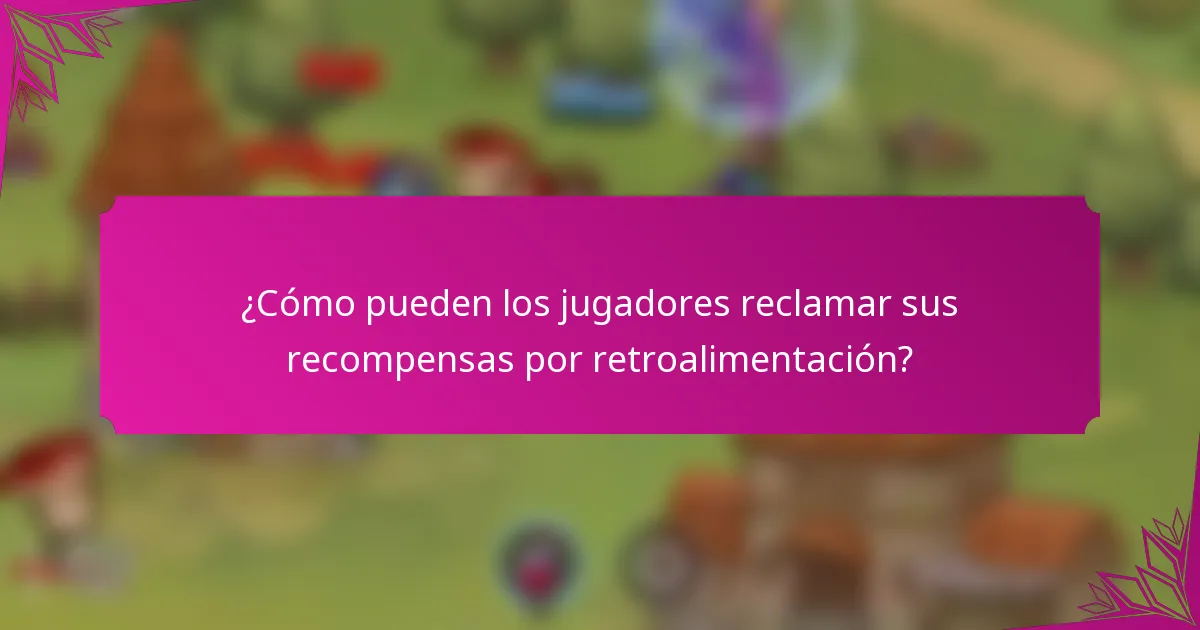 ¿Cómo pueden los jugadores reclamar sus recompensas por retroalimentación?