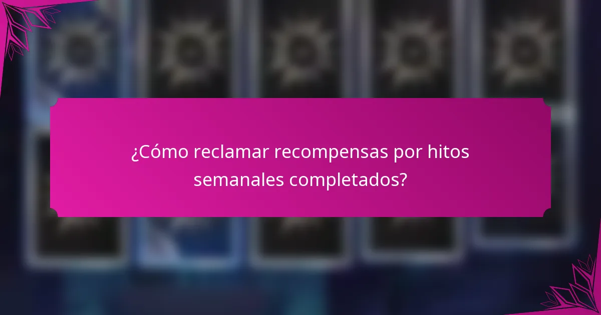 ¿Cómo reclamar recompensas por hitos semanales completados?
