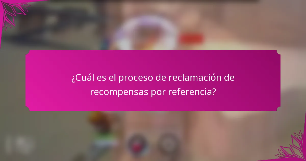 ¿Cuál es el proceso de reclamación de recompensas por referencia?