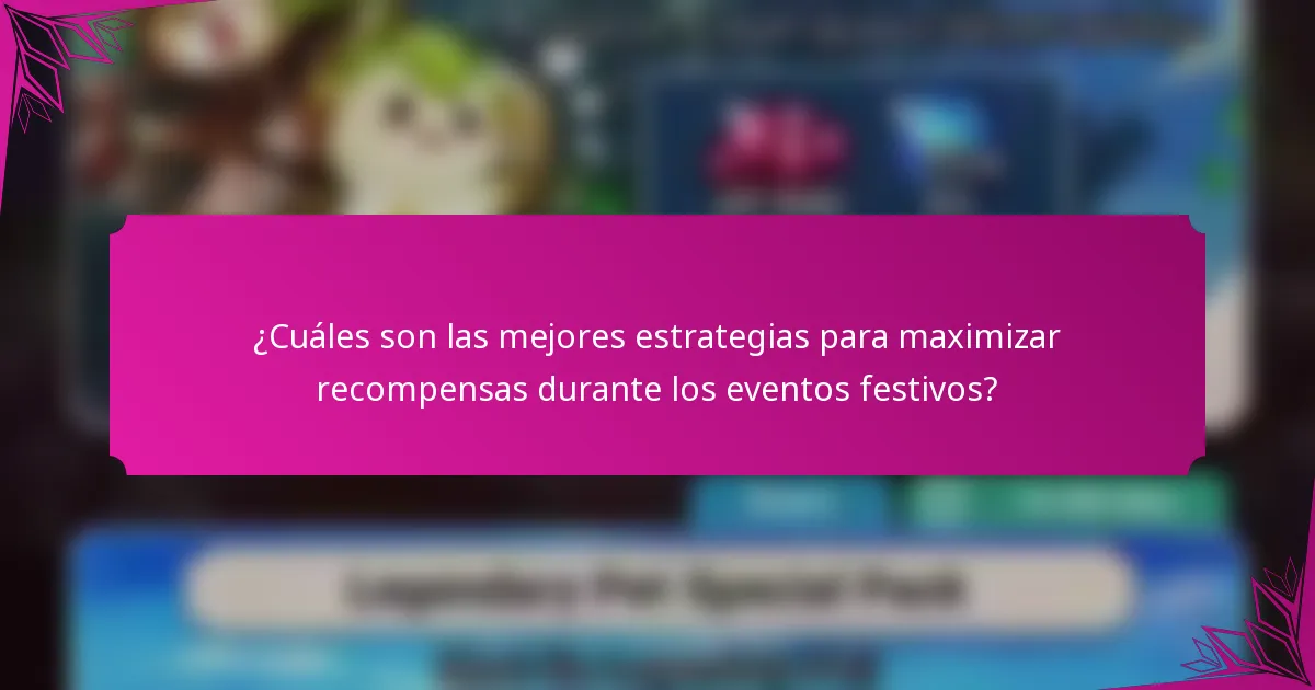 ¿Cuáles son las mejores estrategias para maximizar recompensas durante los eventos festivos?