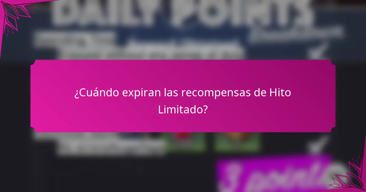 ¿Cuándo expiran las recompensas de Hito Limitado?