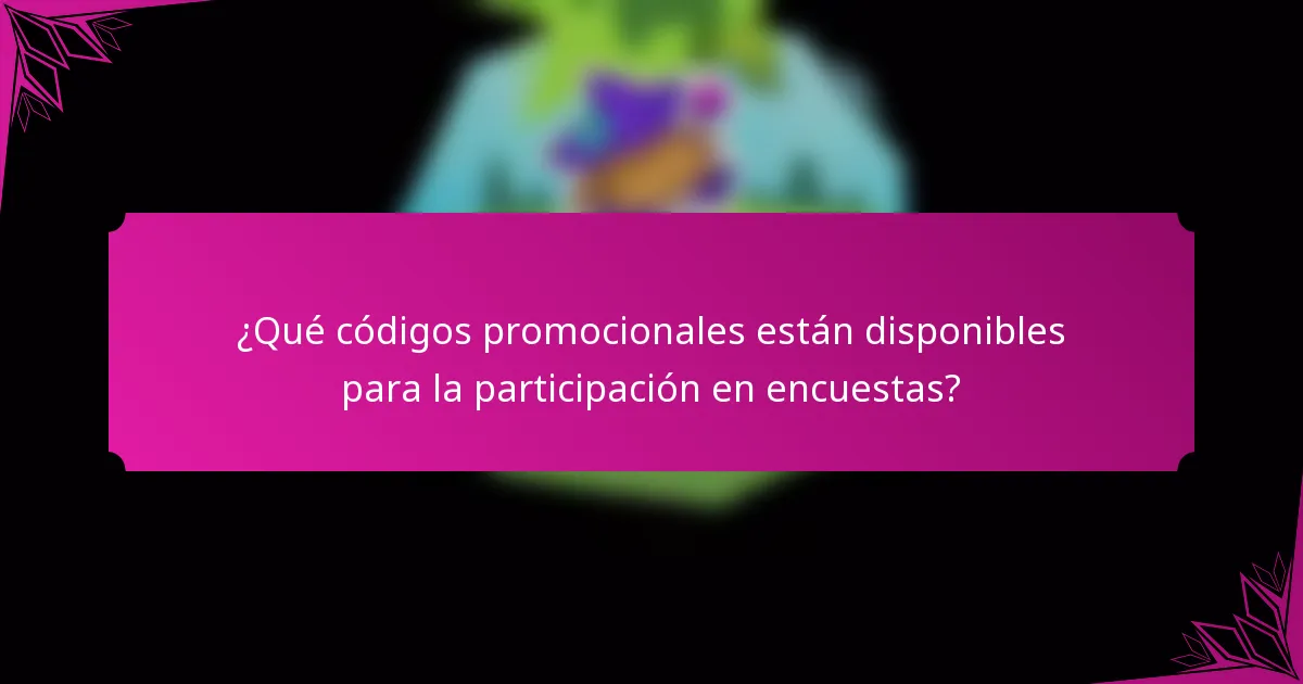 ¿Qué códigos promocionales están disponibles para la participación en encuestas?