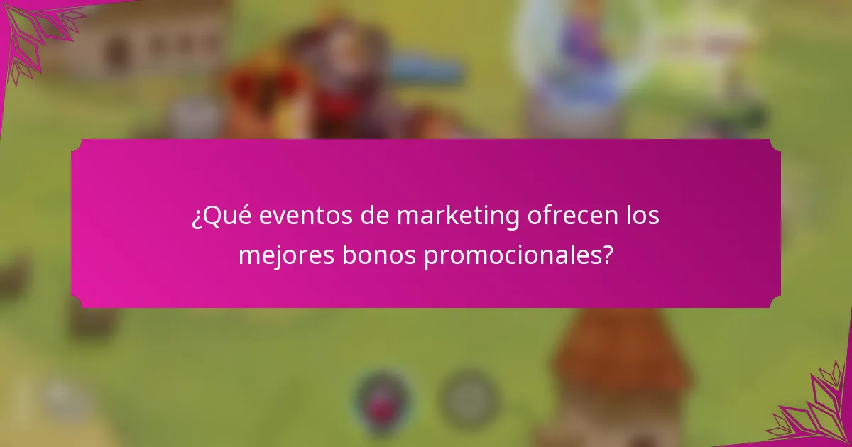 ¿Qué eventos de marketing ofrecen los mejores bonos promocionales?