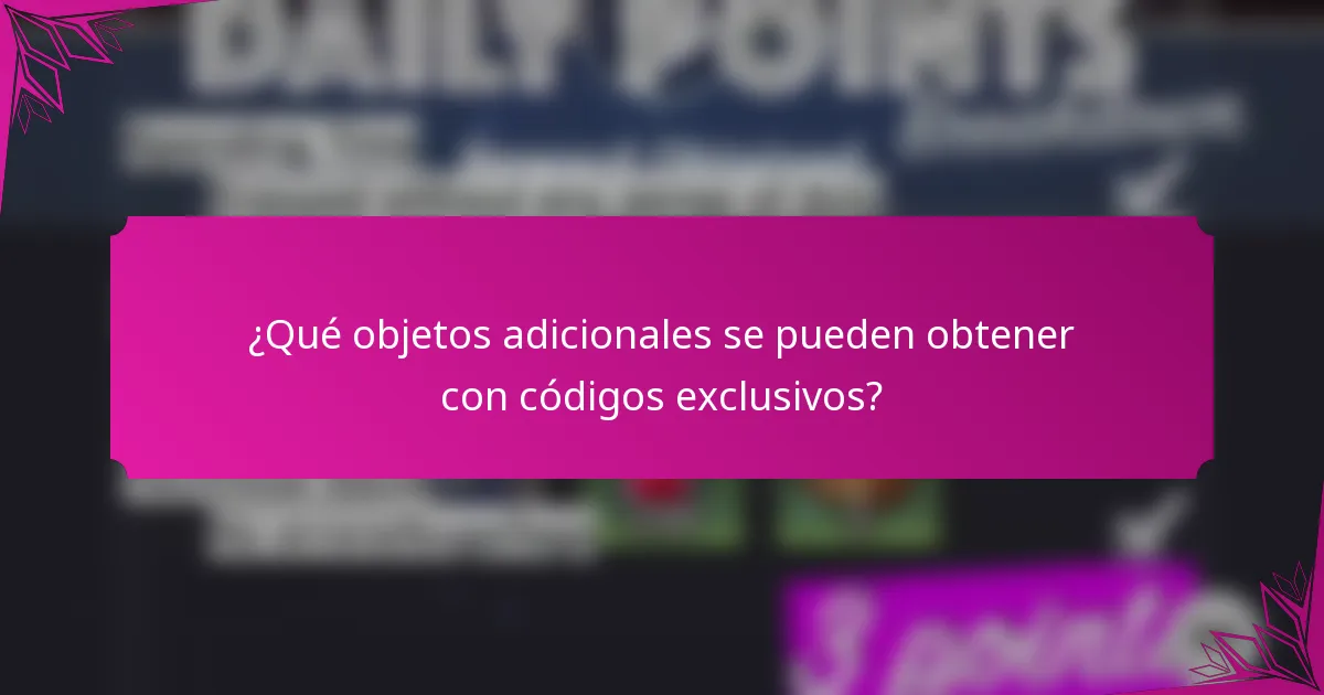 ¿Qué objetos adicionales se pueden obtener con códigos exclusivos?