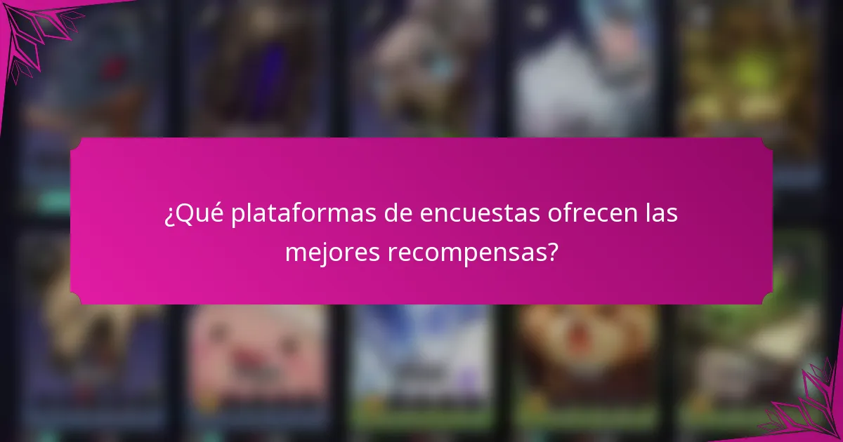 ¿Qué plataformas de encuestas ofrecen las mejores recompensas?