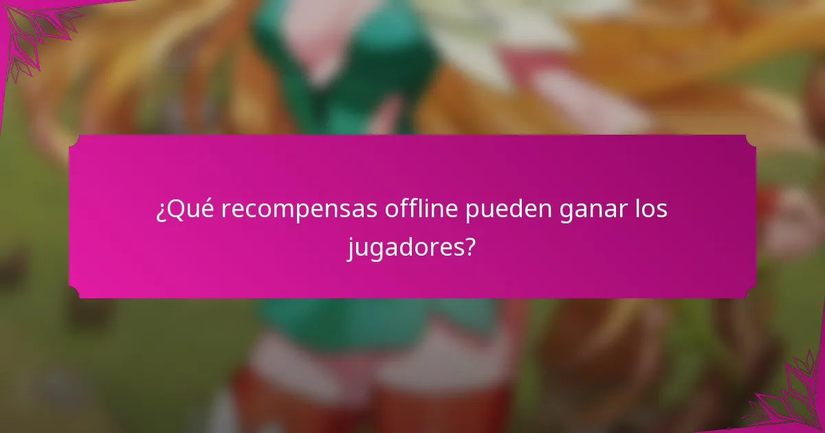 ¿Qué recompensas offline pueden ganar los jugadores?
