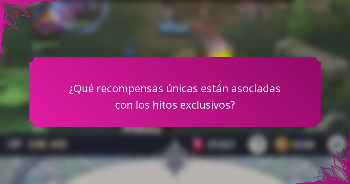 ¿Qué recompensas únicas están asociadas con los hitos exclusivos?