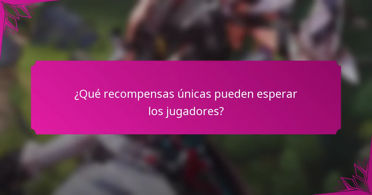 ¿Qué recompensas únicas pueden esperar los jugadores?
