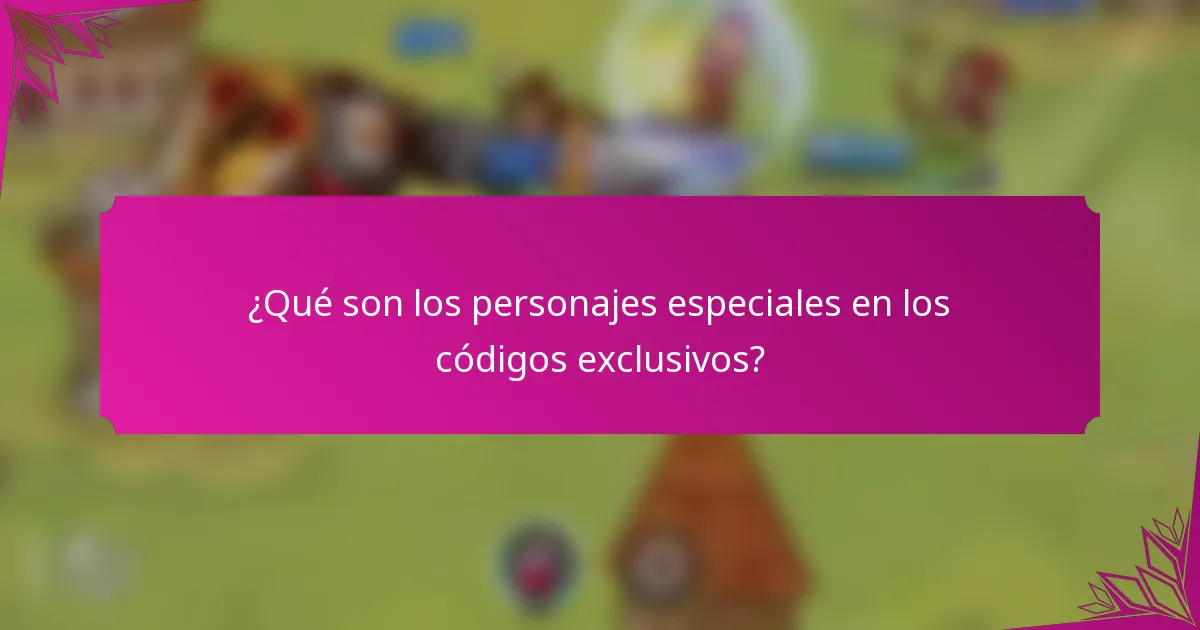 ¿Qué son los personajes especiales en los códigos exclusivos?