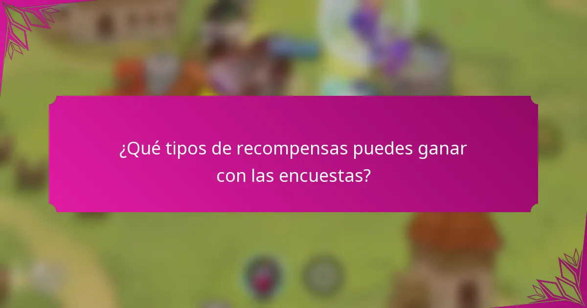 ¿Qué tipos de recompensas puedes ganar con las encuestas?